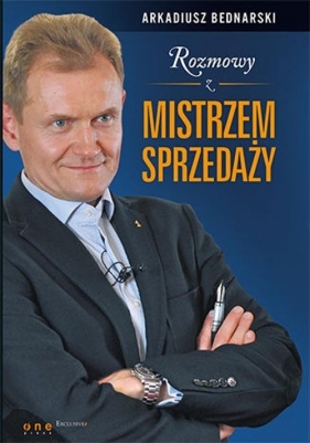 Rozmowy z Mistrzem Sprzedaży. Książka z autogr - Arkadiusz Bednarski