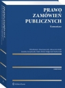 Prawo zamówień publicznych Komentarz Włodzimierz Dzierżanowski, Łukasz Jaźwiński, Jarosław Jerzykowski, Marta Kittel, Małgorzata Stachowiak