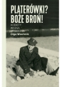 Platerówki? Boże broń! - Olga Wiechnik