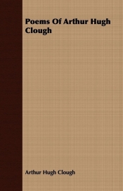Poems Of Arthur Hugh Clough