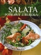 Sałata. Potrawy z rukolą