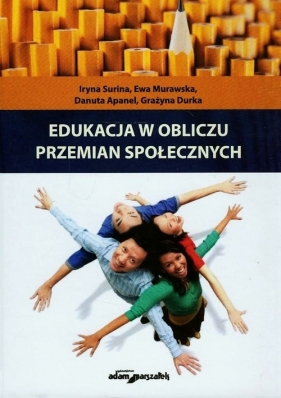 Edukacja w obliczu przemian społecznych - Irina Surina, Ewa Murawska, Danuta Apanel