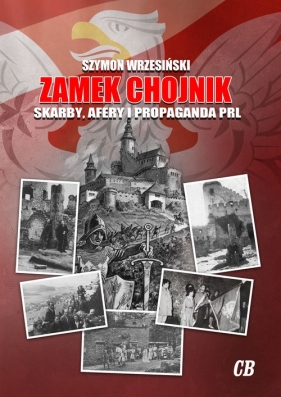 Zamek Chojnik Skarby, afery i propaganda PRL - Wrzesiński Szymon