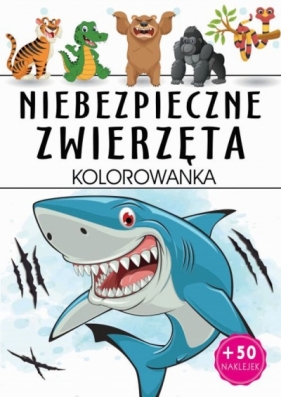 Niebezpieczne zwierzęta kolorowanka - praca zbiorowa