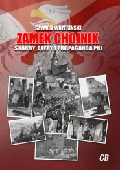 Zamek Chojnik Skarby, afery i propaganda PRL - Szymon Wrzesiński