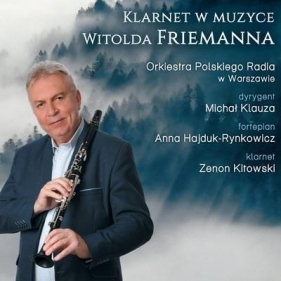 Klarnet w muzyce Witolda Friemanna CD - Zenon Kitowski