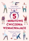 5-minutowe ćwiczenia wzmacniające. Bezpieczny i skuteczny trening dla osób Cindy Brehse, Tami Brehse Dzenitis