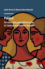 Poland. An emerging geopolitical polein Central... - Jakub Bornio