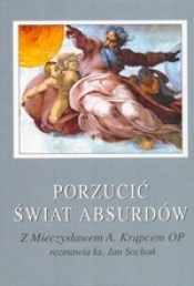 Porzucić świat absurdów. Z Mieczysławem A. Krąpcem OP rozmawia ks. Jan Sochoń