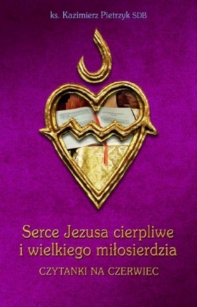 Serce Jezusa cierpliwe i wielkiego miłosierdzia - Kazimierz Pietrzyk