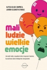  Mali ludzie - wielkie emocje. Jak radzić sobie z napadami złości, kryzysami i