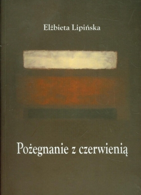 Pożegnanie z czerwienią - Lipińska Elżbieta
