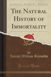 The Natural History of Immortality (Classic Reprint)