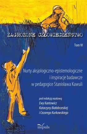 Zagrożone człowieczeństwo T.6 - Ewa Kantowicz, Katarzyna Białobrzeska, Cezary Kur