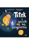 Titek i sposób na zasypianie Agnieszka Magdalena Waligóra