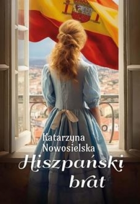 Hiszpański brat - Katarzyna Nowosielska