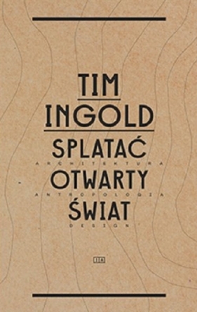 Splatać otwarty świat - Ingold Tim