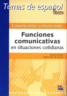 Comunicando, comunicando. Funciones comunicativas en situaciones cotidianas - Marisol Rollan, María Ruiz de Gauna