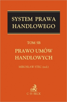 Prawo umów handlowych. System Prawa Handlowego Tom 5B