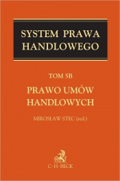 Prawo umów handlowych. System Prawa Handlowego Tom 5B
