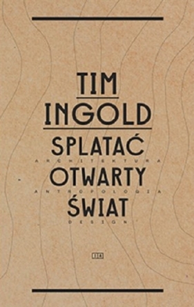 Splatać otwarty świat - Tim Ingold
