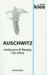 Auschwitz. Medycyna III Rzeszy i jej ofiary Ernst Klee