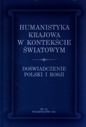 Humanistyka krajowa w kontekście światowym. Doświadczenie Polski i Rosji - Irina Sawieliewa (red.), Jerzy Axer (red.)