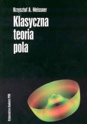 Klasyczna teoria pola - Meissner Krzysztof A.