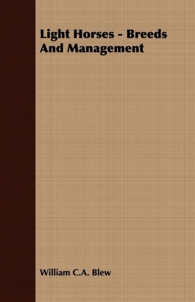 Light Horses - Breeds And Management - Blew William C.A.