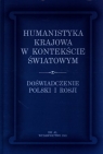 Humanistyka krajowa w kontekście światowym. Doświadczenie Polski i Rosji Jerzy Axer (red.), Irina Sawieliewa (red.)