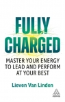 Fully Charged: Master Your Energy to Lead and Perform at Your Best Lieven Van Linden