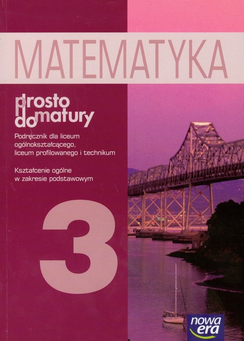 Prosto do matury 3 Matematyka Podręcznik Kształcenie ogólne w zakresie podstawowym