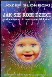 Jak się robi dzieci zdrowe i szczęśliwe