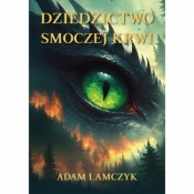 Dziedzictwo Smoczej Krwi - Adam Lamczyk