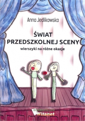 Świat przedszkolnej sceny Wierszyki na różne okazje - Jedlikowska Anna