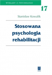 Stosowana psychologia rehabilitacji Tom 17 - Kowalik Stanisław