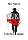 Dziki Wschód. Transformacja po polsku 1986-1993 Michał Przeperski