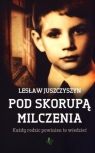 Pod skorupą milczeniaKażdy rodzic powinien to wiedzieć Lesław Juszczyszyn