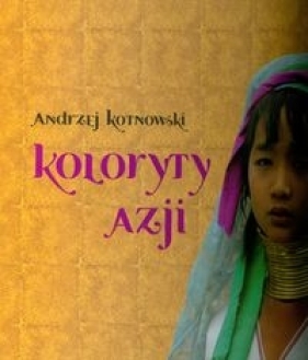 Koloryt Azji - Kotnowski Andrzej