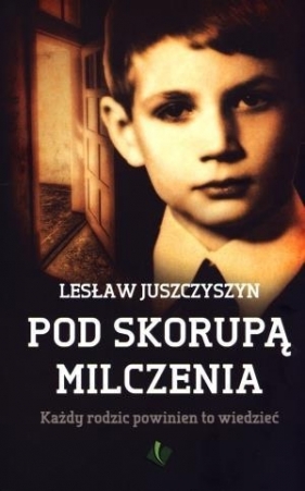 Pod skorupą milczenia - Juszczyszyn Lesław
