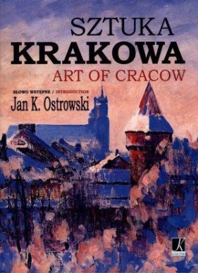 Sztuka Krakowa - Ostrowski Jan K.