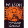 Psychologia kwantowa WILSON ROBERT ANTON