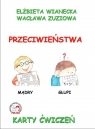 Karty ćwiczeń. Przeciwieństwa Elżbieta Wianecka, Wacława Zuziowa