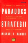 Paradoks strategii Jak zapobiegać sytuacjom, w których zamiast Raynor Michael E.