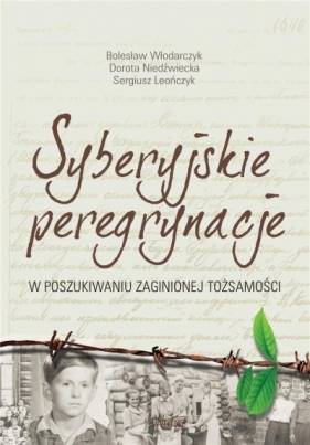 Syberyjskie peregrynacje - Włodarczyk Bolesław , Niedźwiecka Dorota , Sergiusz Leończyk