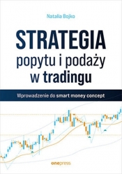 Strategia popytu i podaży w tradingu Wprowadzenie do smart money concept - Bojko Natalia