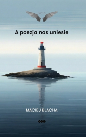 A poezja nas uniesie - Maciej Blacha