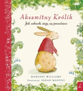 Aksamitny Królik Jak zabawki staja się prawdziwe - Margery Williams