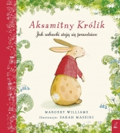 Aksamitny Królik Jak zabawki staja się prawdziwe - Margery Williams