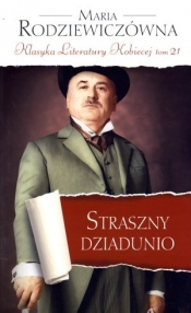 Straszny dziadunio. Klasyka Literatury Kobiecej. Tom 21 - Maria Rodziewiczówna